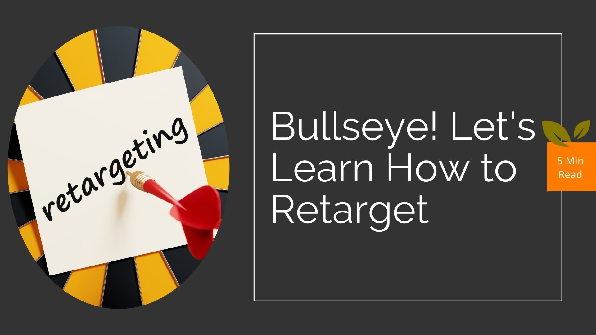 Bullseye! Let's Learn How to Retarget.