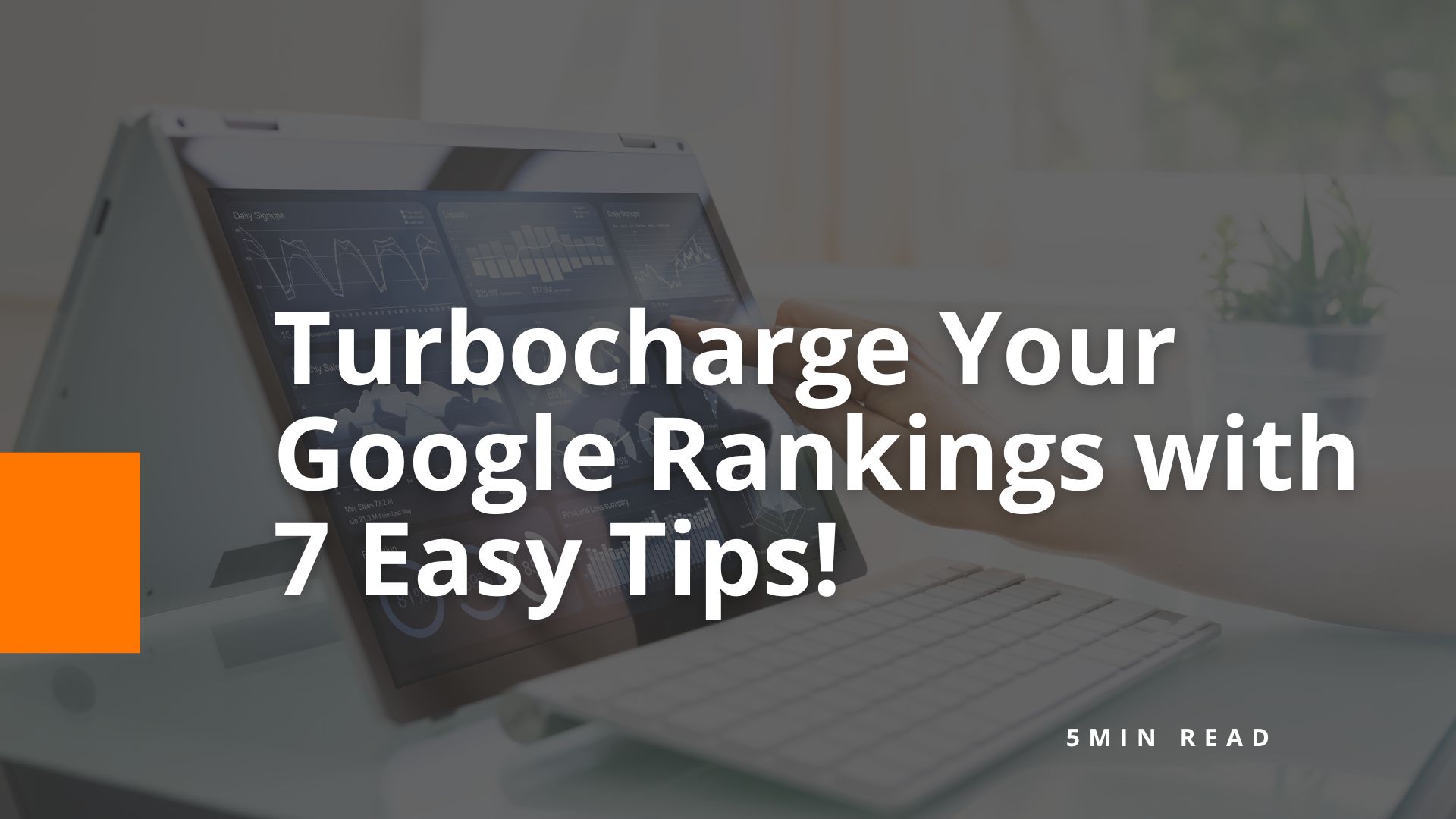 Turbocharge Your Google Rankings with 7 Easy Tips! - BOM