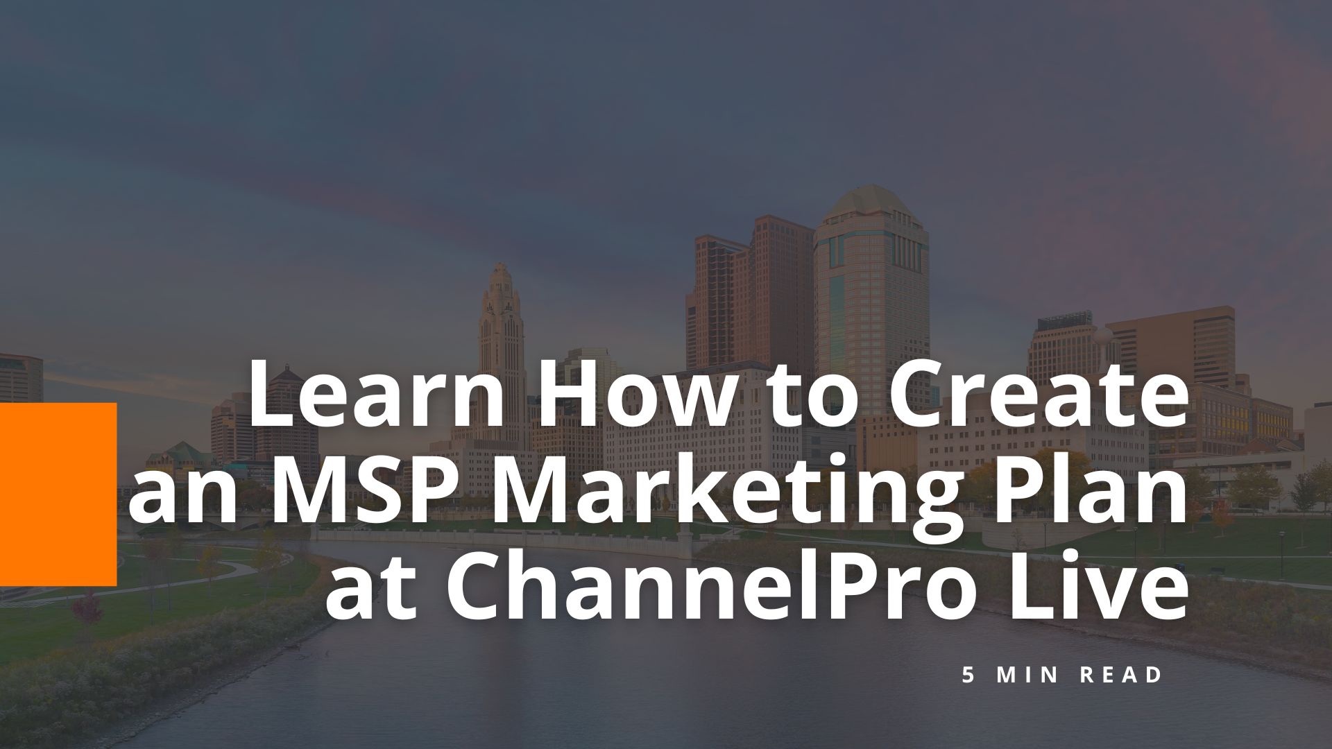 ChannelPro Live Columbus 2024 MSP marketing plan