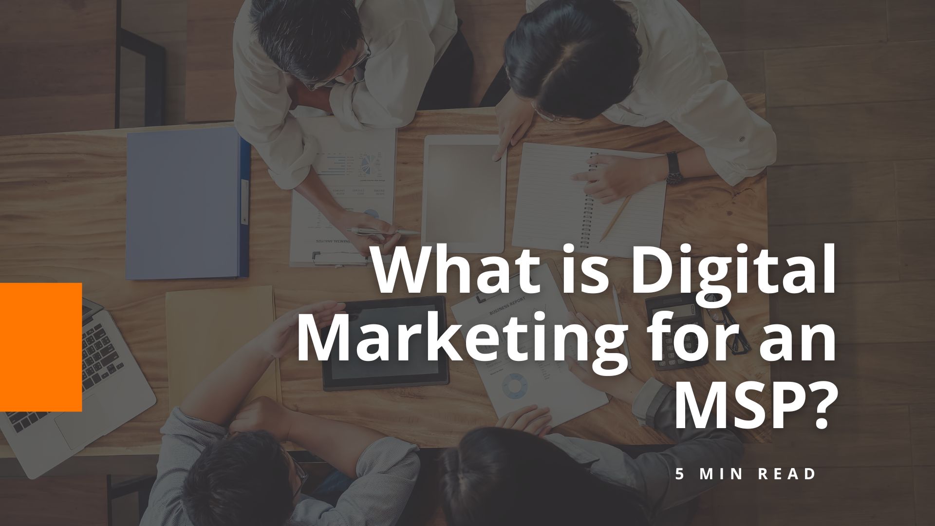 What is Digital Marketing for MSPs - BigOrange Marketing