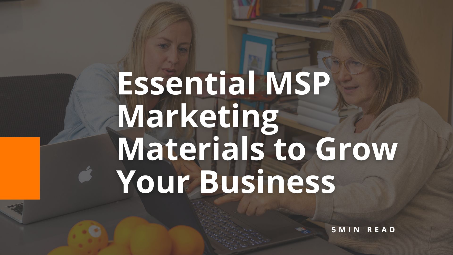 8 MSP Marketing Materials You Didn't Know You Needed - BigOrange Marketing